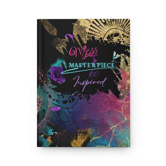 Mess to Masterpiece Hardcover Journal - Be Inspired Transformation Journal for Personal Growth